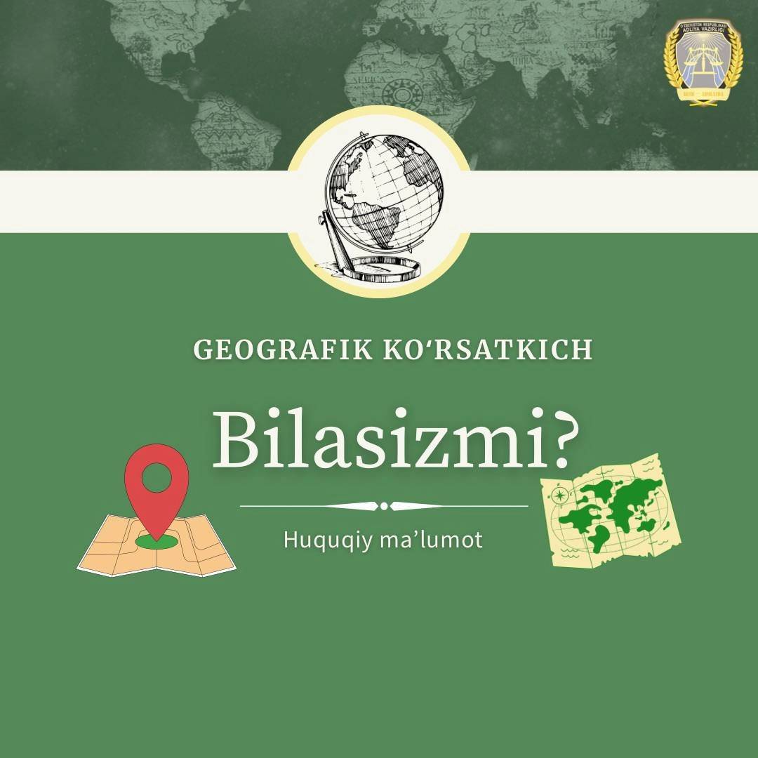 Географик кўрсаткичлар ҳақида қандай маълумотга эгасиз?